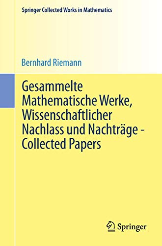 Gesammelte Mathematische Werke, Wissenschaftlicher Nachlass und Nachträge - Collected Papers: Nach der Ausgabe von Heinrich Weber und Richard ... (Springer Collected Works in Mathematics)