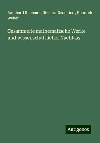 Gesammelte mathematische Werke und wissenschaftlicher Nachlass von Antigonos Verlag