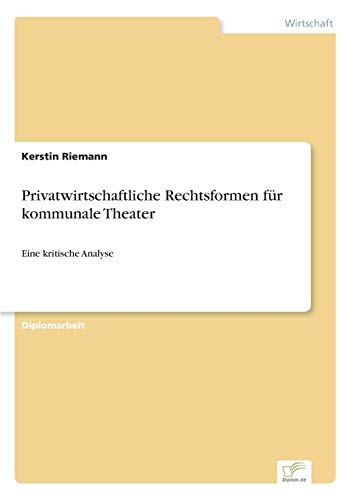 Privatwirtschaftliche Rechtsformen für kommunale Theater: Eine kritische Analyse