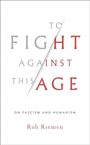 To Fight Against This Age: On Fascism and Humanism von W. W. Norton & Company