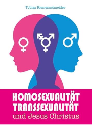 Homosexualität, Transsexualität und Jesus Christus