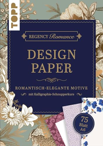 Regency Romance Design Paper Block A6: 75 feste Motivpapiere DIN A6 in 25 Designs. Mit Kalligraphie-Grundlagen