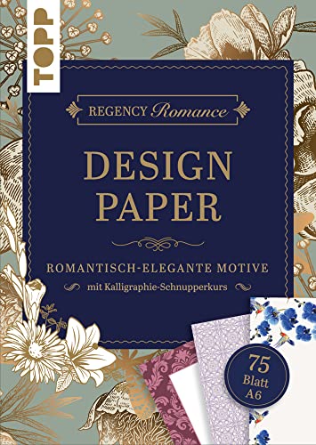 Regency Romance Design Paper Block A6: 75 feste Motivpapiere DIN A6 in 25 Designs. Mit Kalligraphie-Grundlagen von Frech