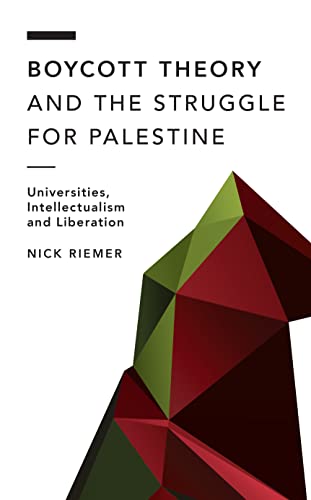 Boycott Theory and the Struggle for Palestine: Universities, Intellectualism and Liberation (Off the Fence: Morality, Politics and Society) von Rowman & Littlefield Publishers