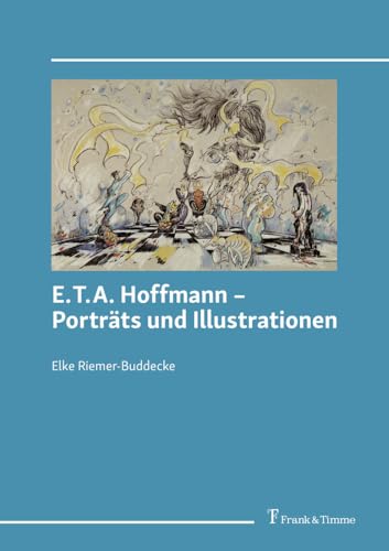 E.T.A. Hoffmann – Porträts und Illustrationen: DE von Frank & Timme