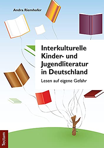 Interkulturelle Kinder-und Jugendliteratur in Deutschland: Lesen auf eigene Gefahr Interkulturelle Kinder-und Jugendliteratur in Deutschland: Lesen auf eigene Gefahr