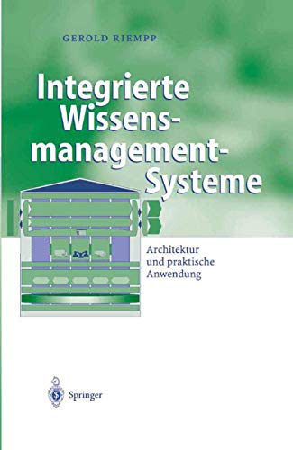 Integrierte Wissensmanagement-Systeme: Architektur Und Praktische Anwendung (Business Engineering) von Springer