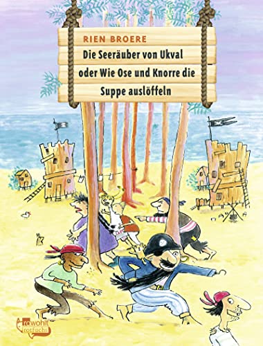 Die Seeräuber von Ukval: oder Wie Ose und Knorre die Suppe auslöffeln (30 Piratengeschichten)