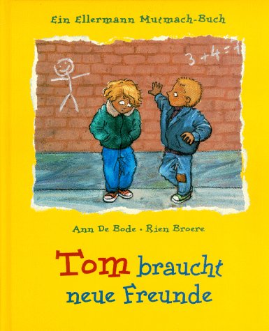 Tom braucht neue Freunde: Ein Ellermann Mutmach-Buch (Die Ellermann Mutmach-Bücher) von Ellermann