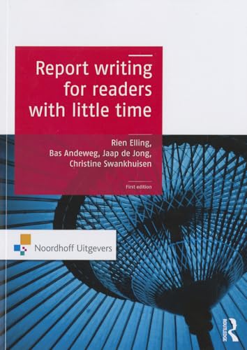Report Writing for Readers with Little Time (Routledge-Noordhoff International Editions) von Routledge