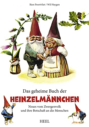 Das geheime Buch der Heinzelmännchen: Neues vom Zwergenvolk und ihre Botschaft an die Menschen von Heel Verlag GmbH