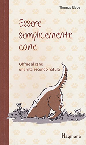 Essere semplicemente cane. Offrire al cane una vita secondo natura von Haqihana