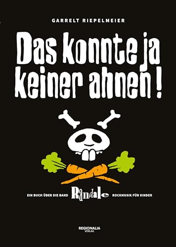 Randale: Das konnte ja keiner ahnen!: Ein Buch über die Band Randale Rockmusik für Kinder von Regionalia Verlag