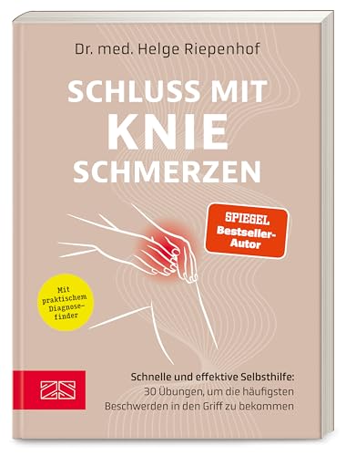 Schluss mit Knieschmerzen: Schnelle und effektive Selbsthilfe: 30 Übungen, um die häufigsten Beschwerden in den Griff zu bekommen von ZS - ein Verlag der Edel Verlagsgruppe