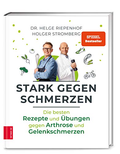 Stark gegen Schmerzen: Die besten Rezepte und Übungen gegen Arthrose und Gelenkschmerzen von ZS Verlag GmbH