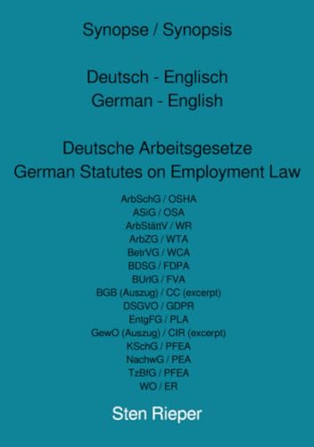 Synopse / Synopsis Deutsch - Englisch German - English Deutsche Arbeitsgesetze German Statutes on Employment Law von epubli