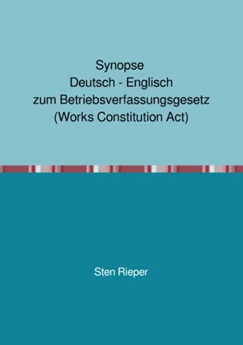 Synopse Deutsch - Englisch zum Betriebsverfassungsgesetz (Works Constitution Act) von Neopubli GmbH