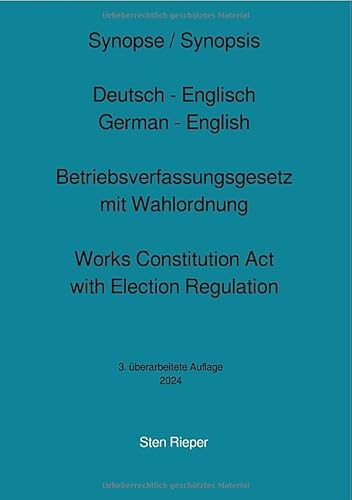 Synopse Deutsch - Englisch zum Betriebsverfassungsgesetz mit Wahlordnung (Works Constitution Act with Election Regulation): 3. überarbeitete Auflage 2024