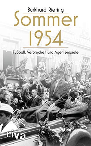 Sommer 1954: Fußball, Verbrechen und Agentenspiele