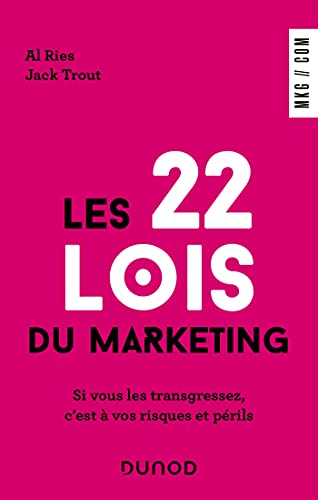 Les 22 lois du marketing: Si vous les transgressez, c'est à vos risques et périls