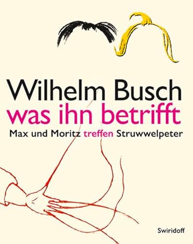 Wilhelm Busch was ihn betrifft: Max und Moritz treffen Struwwelpeter