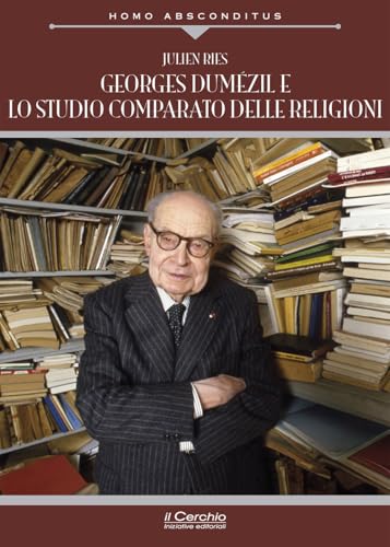 Georges Dumézil e lo studio comparato delle religioni (Homo absconditus) von Il Cerchio