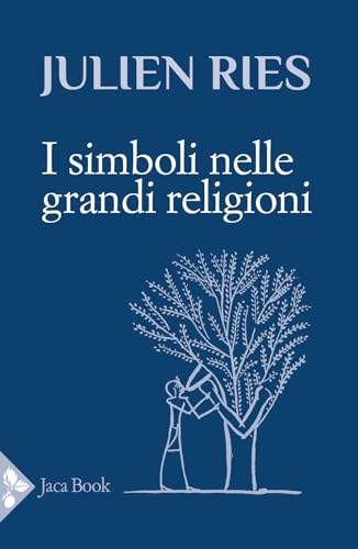 I simboli nelle grandi religioni (Saggi di Julien Ries) von Jaca Book