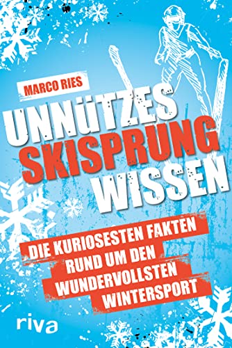 Unnützes Skisprungwissen: Die kuriosesten Fakten rund um den wundervollsten Wintersport. Das perfekte Geschenk für jeden Fan des Skispringens von RIVA