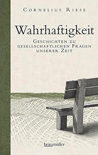 Wahrhaftigkeit: Geschichten zu gesellschaftlichen Fragen unserer Zeit