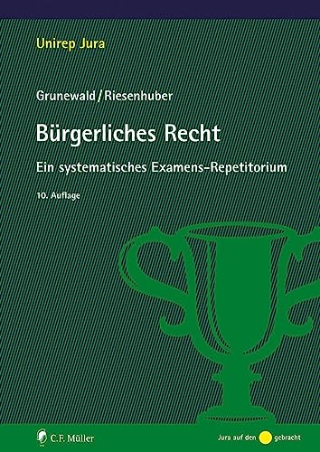 Bürgerliches Recht: Ein systematisches Examens-Repetitorium (Unirep Jura) von C.F. Müller