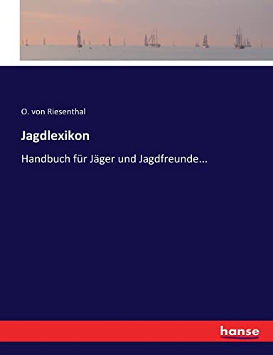 Jagdlexikon: Handbuch für Jäger und Jagdfreunde... von hansebooks