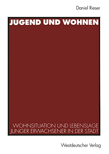 Jugend und Wohnen: Wohnsituation Und Lebenslage Junger Erwachsener In Der Stadt (German Edition) von VS Verlag für Sozialwissenschaften