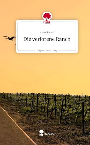 Die verlorene Ranch. Life is a Story - story.one