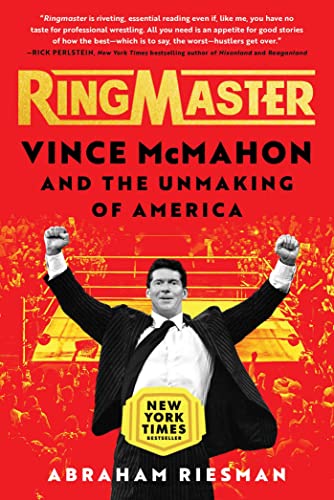 Ringmaster: Vince McMahon and the Unmaking of America