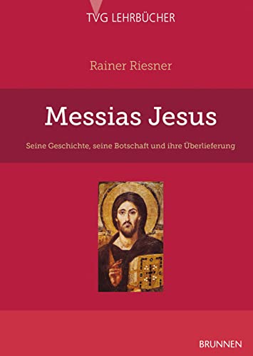 Messias Jesus: Seine Geschichte, seine Botschaft und ihre Überlieferung (TVG - Lehrbücher) von Brunnen-Verlag GmbH