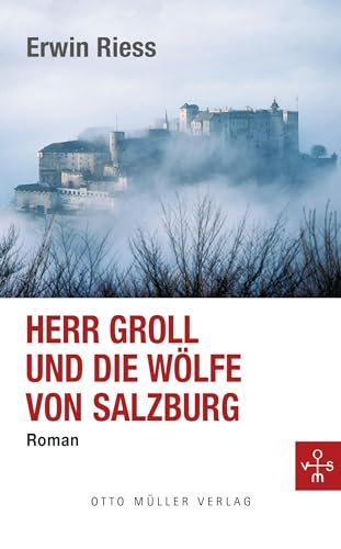 Herr Groll und die Wölfe von Salzburg von Otto Müller Verlag GmbH