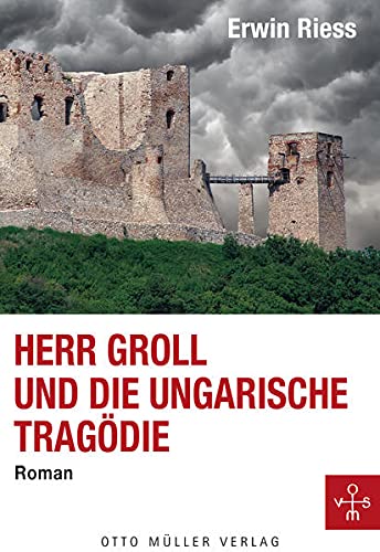 Herr Groll und die ungarische Tragödie: Roman