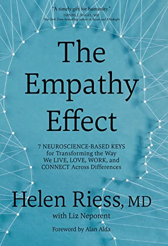 The Empathy Effect: 7 Neuroscience-Based Keys for Transforming the Way We Live, Love, Work, and Connect Across Differences: Seven Neuroscience-Based ... Love, Work, and Connect Across Differences