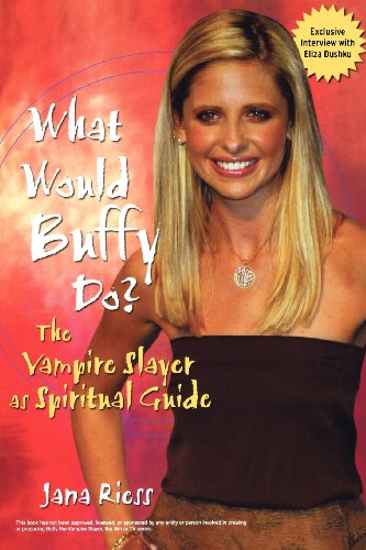 What Would Buffy Do?: The Vampire Slayer as Spiritual Guide