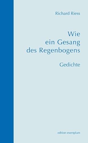 Wie ein Gesang des Regenbogens: Gedichte. Mit Bildwerken von Helmut Ammann (Edition Exemplum) von ATHENA-Verlag