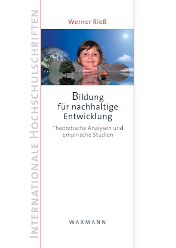 Bildung für nachhaltige Entwicklung: Theoretische Analysen und empirische Studien (Internationale Hochschulschriften)