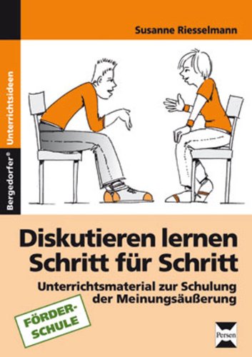 Diskutieren lernen Schritt für Schritt: Unterrichtsmaterialien zur Schulung der Meinungsäußerung (7. bis 9. Klasse) von Persen Verlag in der AAP Lehrerwelt GmbH