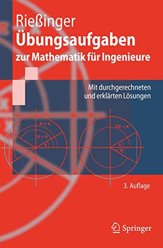 Übungsaufgaben zur Mathematik für Ingenieure: Mit durchgerechneten und erklärten Lösungen (Springer-Lehrbuch)