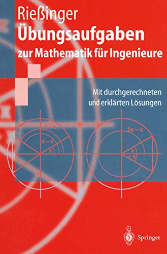 Übungsaufgaben zur Mathematik für Ingenieure: Mit durchgerechneten und erklärten Lösungen (Springer-Lehrbuch)