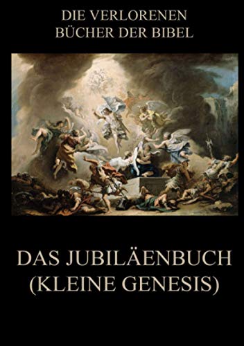 Das Jubiläenbuch (Kleine Genesis) (Die verlorenen Bücher der Bibel (Print), Band 13) von Jazzybee Verlag