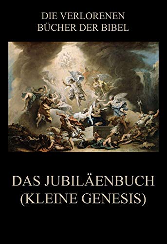 Das Jubiläenbuch (Kleine Genesis) (Die verlorenen Bücher der Bibel (Print), Band 13) von Jazzybee Verlag