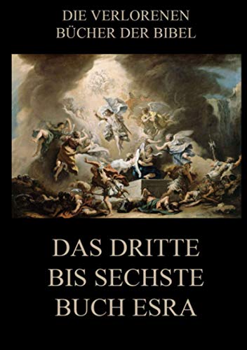 Das dritte bis sechste Buch Esra (Die verlorenen Bücher der Bibel (Print), Band 11)