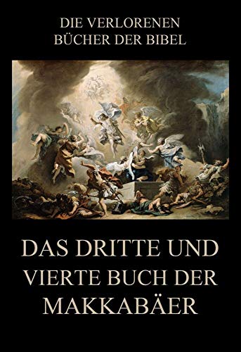 Das dritte und vierte Buch der Makkabäer (Die verlorenen Bücher der Bibel (Print), Band 10) von Jazzybee Verlag