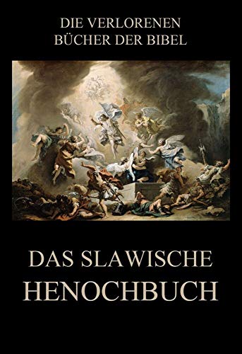 Das slawische Henochbuch (Die verlorenen Bücher der Bibel (Print), Band 17)