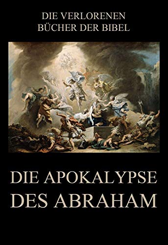 Die Apokalypse des Abraham (Die verlorenen Bücher der Bibel (Print), Band 3)